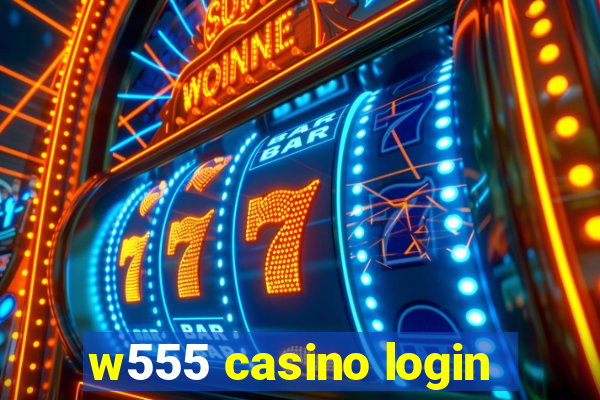 w555 casino login